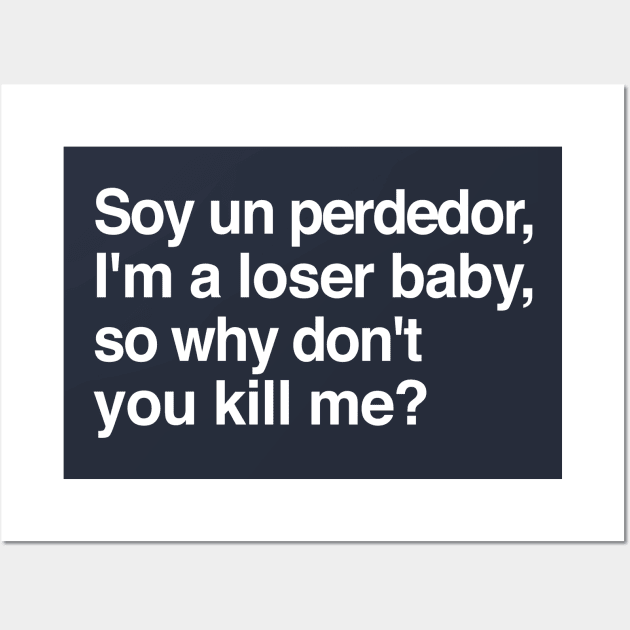 Soy un perdedor, I'm a loser baby - 90s lyrics fanart Wall Art by DankFutura